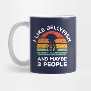 I Like Jellyfish and Maybe 3 People, Retro Vintage Sunset with Style Old Grainy Grunge Texture Mug